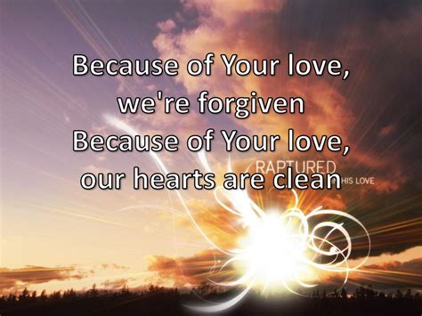 Because of Your Love .